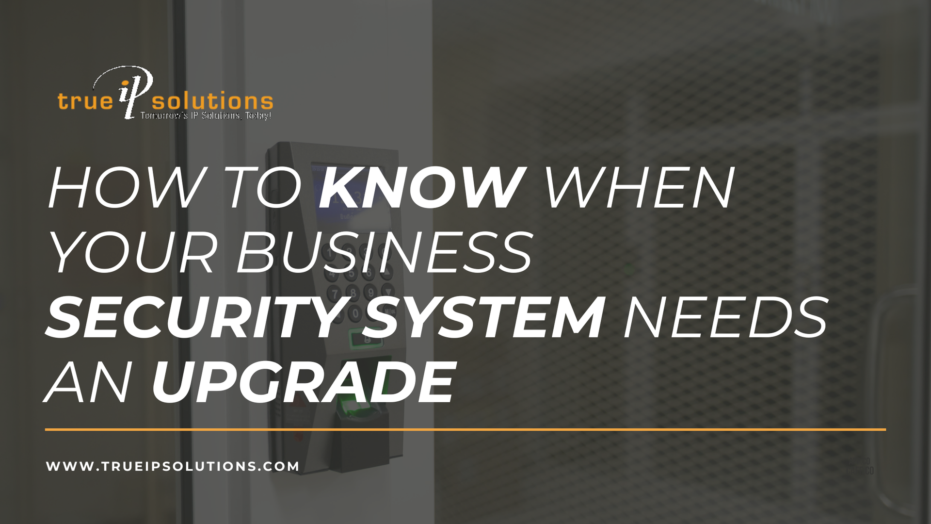 When Your Business Security System Needs an Upgrade